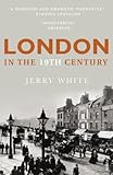 Front cover for the book London in the Nineteenth Century: A Human Awful Wonder of God by Jerry White