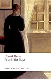 Four Major Plays (Doll's House; Ghosts; Hedda Gabler; and The Master Builder) (Oxford World's Classics)