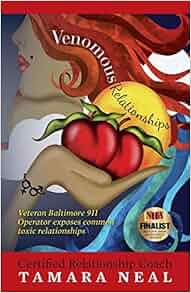 Amazon Com Venomous Relationships Veteran Baltimore 911 Operator Exposes Common Toxic