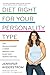 Diet Right for Your Personality Type: The Revolutionary 4-Week Weight-Loss Plan That Works for You by Jen Widerstrom