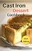 Cast Iron Dessert Cookbook: Delicious And Easy Cast Iron Skillet Dessert Recipes by Connor  Henderson