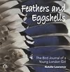 Feathers and Eggshells: The Bird Journal of a Young London Girl by Natalie Lawrence (2005-01-01)