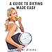The Ultimate Guide to Dieting Made Easy: A Renowned Dieticians Advice on Weight Control, Healthy Mea by 