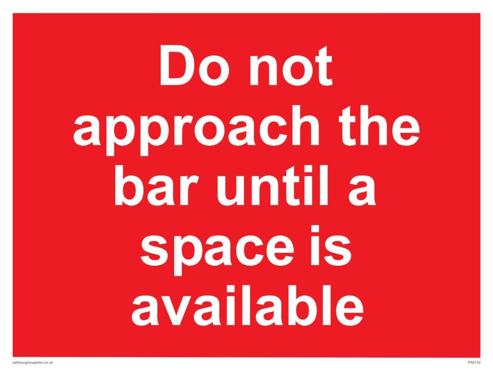 Do not approach the bar until a space is available
