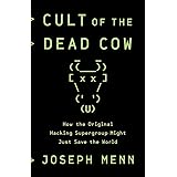 Cult of the Dead Cow: How the Original Hacking Supergroup Might Just Save the World