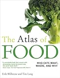 The Atlas of FOOD  Who Eats What, Where and Why, Erik Millstone, Tim Lang, 0520254090