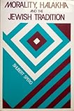 Morality, Halakha and the Jewish Tradition (Library of Jewish Law & Ethics)