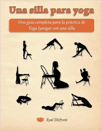 Una silla para yoga: Una gu?-a completa para la pr??ctica de ...