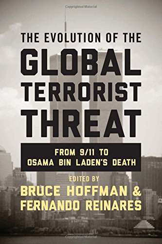 The Evolution of the Global Terrorist Threat: From 9/11 to Osama bin Laden's Death (Columbia Studies in Terrorism and Irregular Warfare)