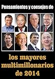 Pensamientos y consejos de los mayores multimillonarios de 2014 (Spanish Edition)