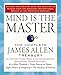 Mind is the Master: The Complete James Allen Treasury by James Allen