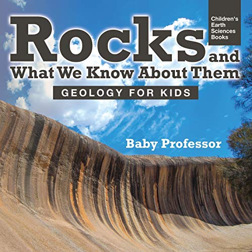 Rocks and What We Know About Them Geology for Kids Children's Earth