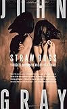 Straw Dogs: Thoughts on Humans and Other Animals