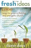 Hardcover FRESH IDEAS 1,000 Ways to Grow a Thriving and Energetic Church Book