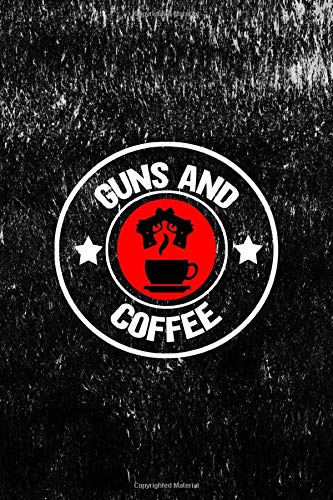 Guns And Coffee: All Purpose 6x9 Blank Lined Notebook Journal Way Better Than A Card Trendy Unique Gift Black Texture Guns