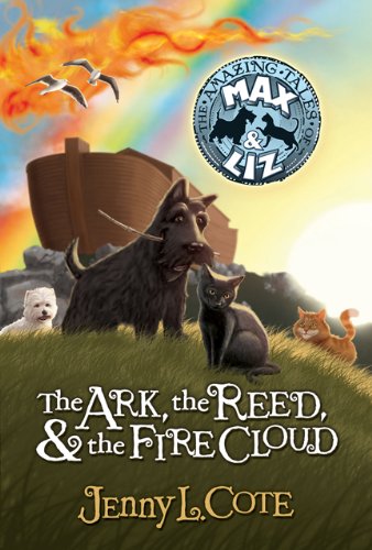 The Ark, the Reed, and the Fire Cloud (The Amazing Tales of Max and Liz, Book One)