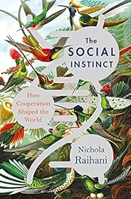 The Social Instinct: How Cooperation Shaped the World