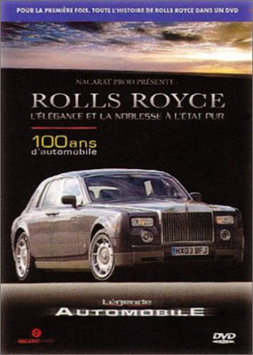 Légende Automobile : Rolls Royce, L'élégance Et La Noblesse À L'état Pur (100 Ans D'automobile)