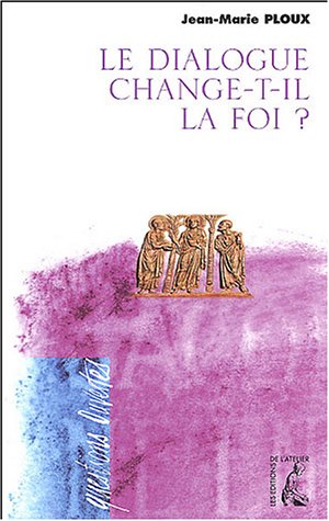 Le  dialogue change-t-il la foi?