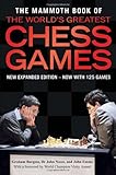 The Mammoth Book of the World's Greatest Chess Games by Graham Burgess, John Nunn