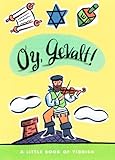 Oy, Gevalt! A Little Book of Yiddish (LL(R) Petite Books) by 