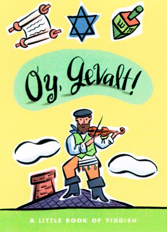 Oy, Gevalt! A Little Book of Yiddish (LL(R) Petite Books) by Living Language