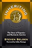 Inheriting Shame: The Story of Eugenics and Racism in America (Advances in Contemporary Educational Thought Series)