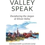 Valley Speak: Deciphering the Jargon of Silicon Valley