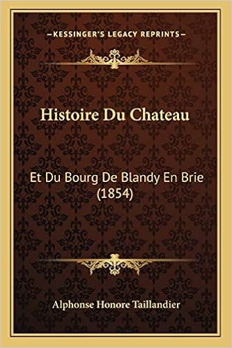 Amazon Com Histoire Du Chateau Et Du Bourg De Blandy En Brie 1854 French Edition Taillandier Alphonse Honore Books Amazon Com Histoire Du Chateau Et Du Bourg De Blandy En Brie 1854 French Edition Taillandier Alphonse Honore Books