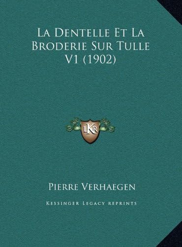 La Dentelle Et La Broderie Sur Tulle V1 (1902)