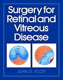 Surgery for Retinal and Vitreous Disease, Scott, John D., 0750638249