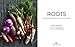 Roots: The Definitive Compendium with more than 225 Recipes