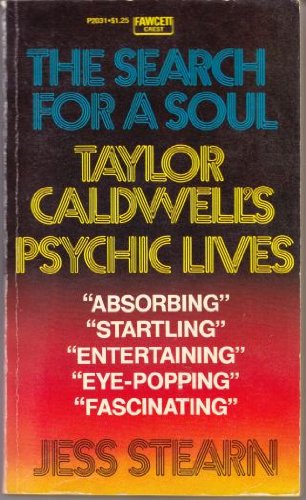 THE SEARCH FOR A SOUL: Taylor Caldwell's Psychic Lives