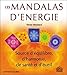 Les Mandalas d'Energie : Source d'équilibre, d'harmonie, d'éveil by