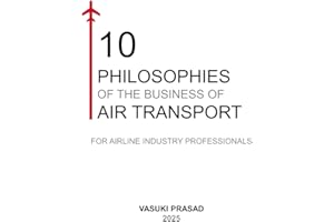 10 Philosophies of the Business of Air Transport: For Airline Industry Professionals