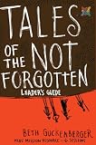 Tales of the Not Forgotten Leader's Guide: Kids' Missions Resource-6 Sessions (Storyweaver) by