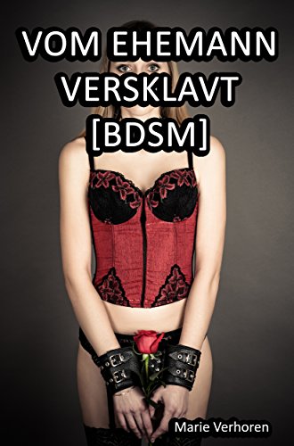 Vom Ehemann Versklavt Bdsm German Edition Kindle Edition By