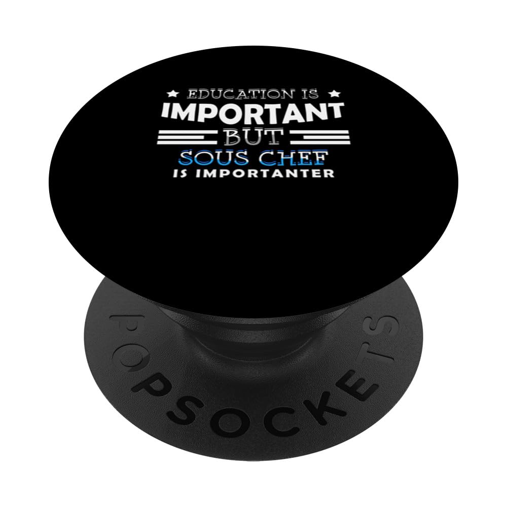 Education is important but sous chef is importanter PopSockets Swappable PopGrip