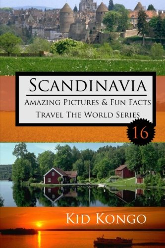 Scandinavia Amazing Pictures & Fun Facts: Kid Kongo Travel The World Series (Book 16) (Volume 16)