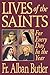 Lives of the Saints (with Supplemental Reading: A Brief Life of Christ) [Illustrated]