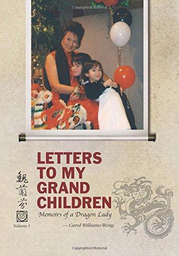 Letters To My Grandchildren: Memoirs of a Dragon Lady
