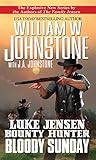 Bloody Sunday (Luke Jensen:Bounty Hunter Book 3) by William W. Johnstone, J.A. Johnstone