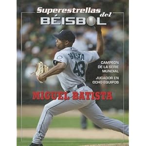 Miguel Batista (Superestrellas del Bisbol) (Spanish Edition)