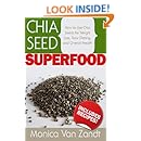 Chia Seed Superfood: How to Use Chia Seeds for Weight Loss, Raw Dieting