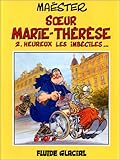 Soeur Marie-Thérèse des Batignolles, tome 2 : Heureux les imbéciles... (MAESTER) by 