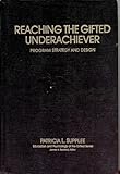Reaching the Gifted Underachiever : Program Strategy and Design, Supplee, Patricia L., 0807730203
