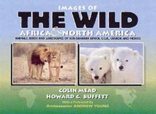 Images of the Wild by Colin Mead, Howard G. Buffett (Hardcover)