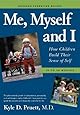 Me, Myself and I: How Children Build Their Sense of Self 18-36 Months (Goddard Parenting Guides)