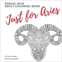 amazon com just for aries zodiac sign adult coloring book 9780999448502 books parker street books