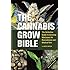 The Cannabis Grow Bible: The Definitive Guide to Growing Marijuana for Recreational and Medical Use (Ultimate Series)